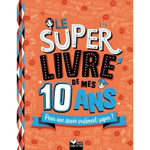 Le Super Livre De Mes 10 Ans - Pour Une Année Vraiment Super !