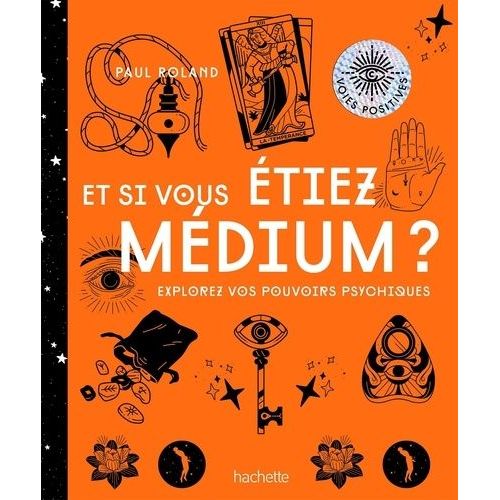 Et Si Vous Étiez Médium ? - Explorez Vos Pouvoirs Psychiques
