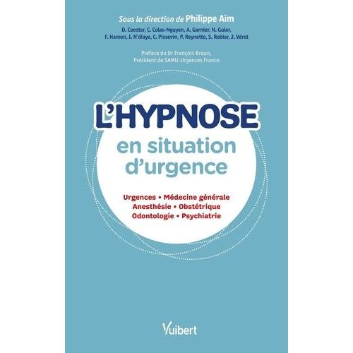 L'hypnose En Situation D'urgence - Urgences, Médecine Générale, Anesthésie, Obstétrique, Odontologie, Psychiatrie