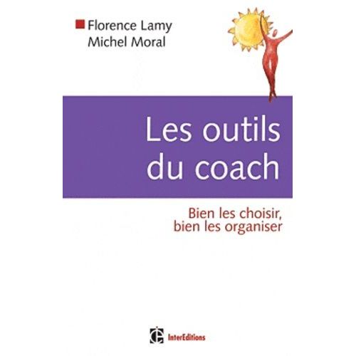 Les Outils Du Coach - Bien Les Choisir, Bien Les Organiser