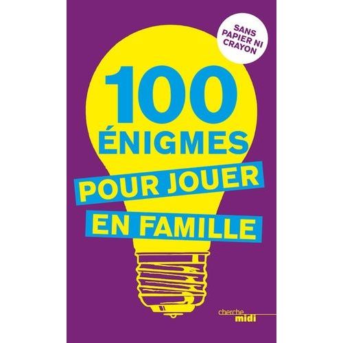 100 Énigmes Pour Jouer En Famille