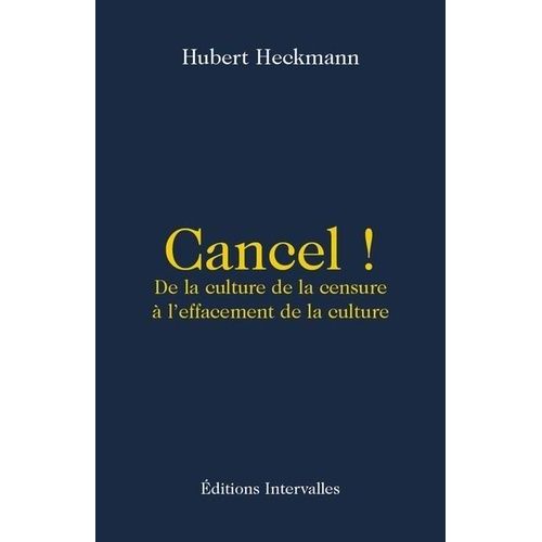 Cancel ! - De La Culture De La Censure À L'effacement De La Culture