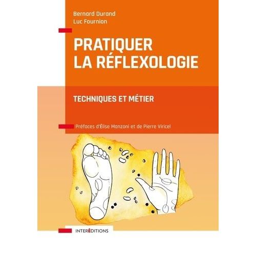 Pratiquer La Réflexologie - Techniques Et Métier