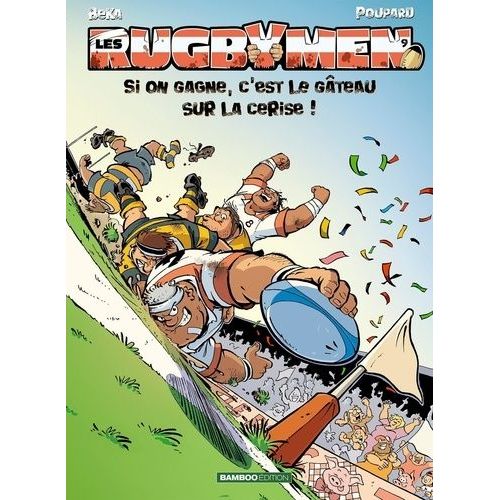Les Rugbymen - Tome 9 - Si On Gagne, C'est Le Gâteau Sur La Cerise !