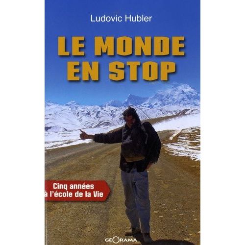 Le Monde En Stop - Cinq Années À L'école De La Vie