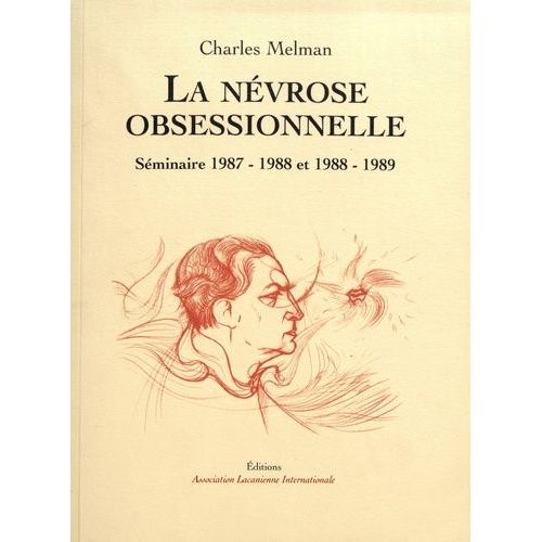 La Névrose Obsessionnelle - Séminaire 1987-1988 Et 1988-1989