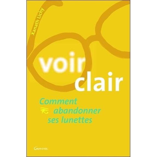 Voir Clair - Comment Abandonner Ses Lunettes