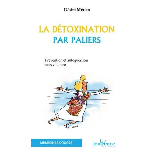 La Détoxination Par Paliers - Prévention Et Autoguérison Sans Violence