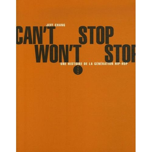 Can't Stop Won't Stop - Une Histoire De La Génération Hip-Hop