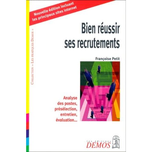 Bien Reussir Ses Recrutements - Analyse Des Postes, Preselection, Entretien, Evaluation