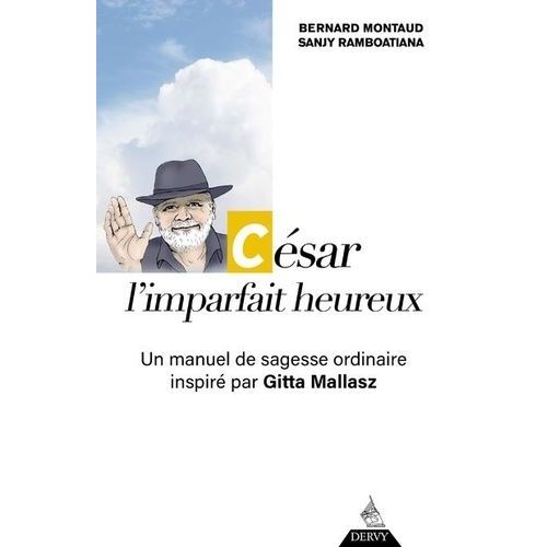 César, L'imparfait Heureux - Un Manuel De Sagesse Ordinaire Inspiré Par Gitta Mallasz