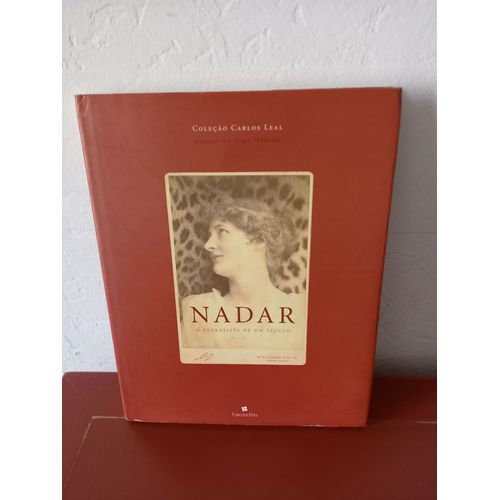 Nadar O Retratista De Um Século Coleçao Carlos Leal