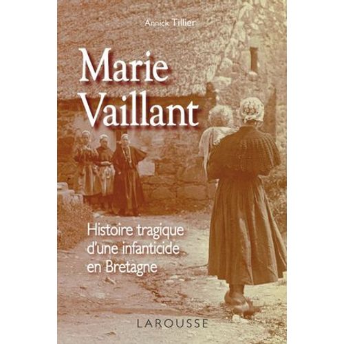 Marie Vaillant - Le Destin Tragique D'une Infanticide En Bretagne