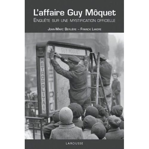L'affaire Guy Moquet - Enquête Sur Une Mystification Officielle