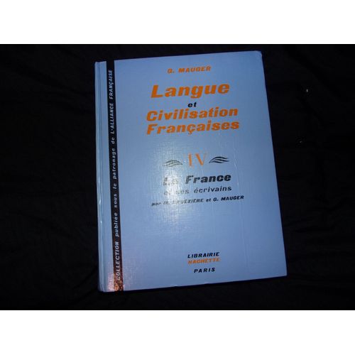 Langue Et Civilisation Française, La France Et Ses Écrivains Par Gustave Mauger Et Maurice Bruézière