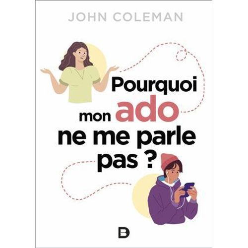 Pourquoi Mon Ado Ne Me Parle Pas ?