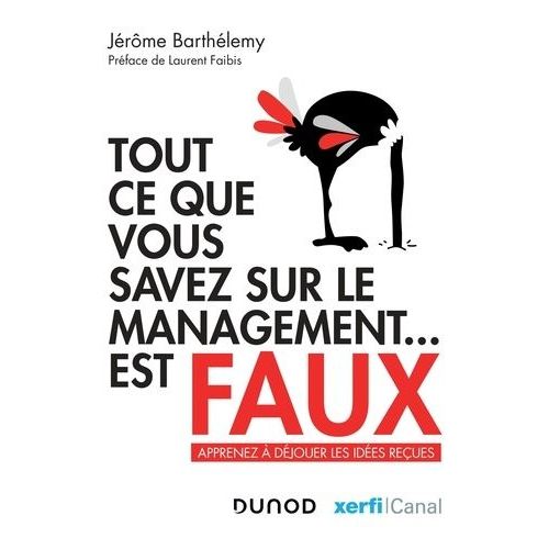 Tout Ce Que Vous Savez Sur Le Management - Est Faux - Apprenez À Déjouer Les Idées Reçues