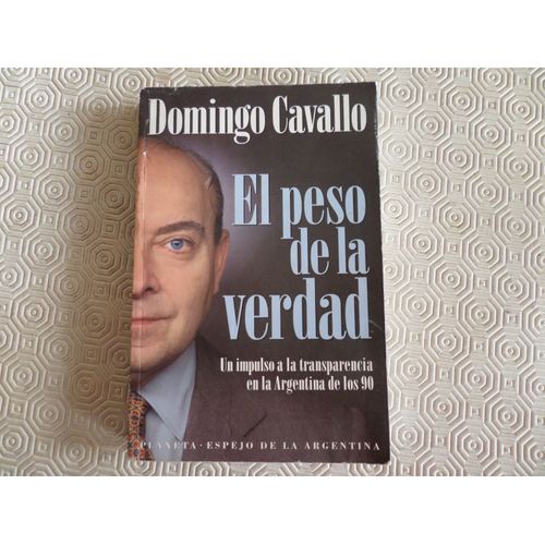 El Peso De La Verdad // Domingo Cavallo