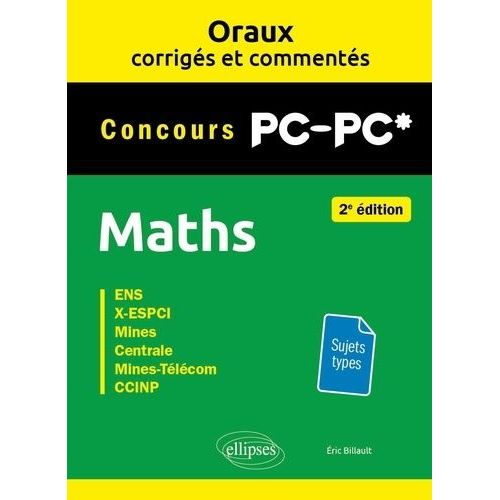 Maths Concours Pc-Pc* - Ens, X-Espci, Mines, Centrale, Mines-Télécom, Ccinp (Ccp)