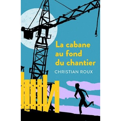 La Cabane Au Fond Du Chantier