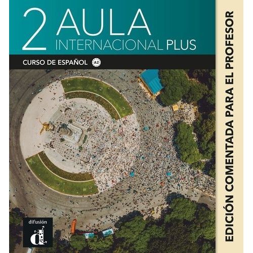Aula Internacional Plus 2 - Edicion Comentada Para El Profesor