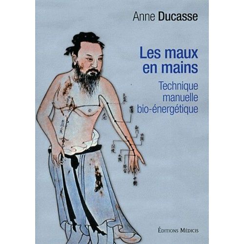 Les Maux En Mains - La Technique Manuelle Bio-Énergétique