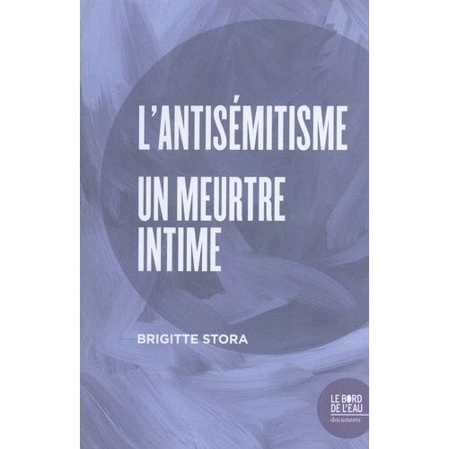 L'antisémitisme, Un Meurtre Intime