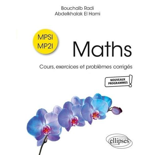 Maths Mpsi-Mp2i - Cours, Exercices Et Problèmes Corrigés