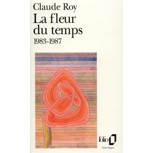 Livres De Bord / Claude Roy - Tome 2 - La Fleur Du Temps - 1983-1987