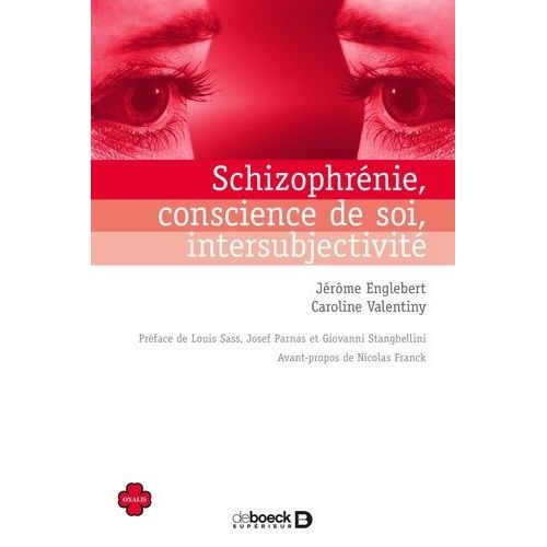 Schizophrénie, Conscience De Soi, Intersubjectivité - Essai De Psychopathologie Phénomélogique En Première Personne