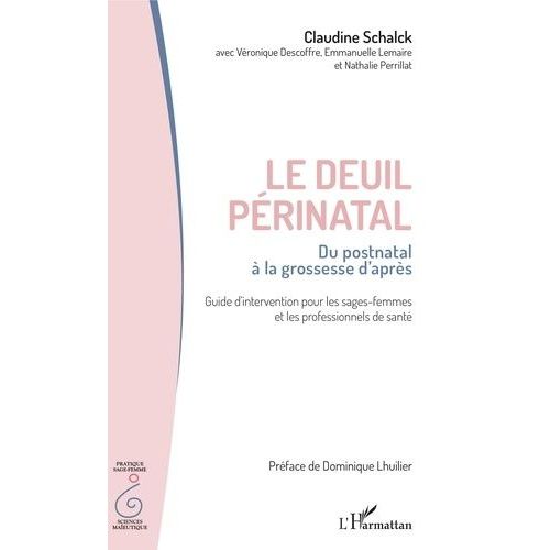 Le Deuil Périnatal : Du Postnatal À La Grossesse D'après - Guide D'intervention Pour Les Sages-Femmes Et Les Professionnels De Santé