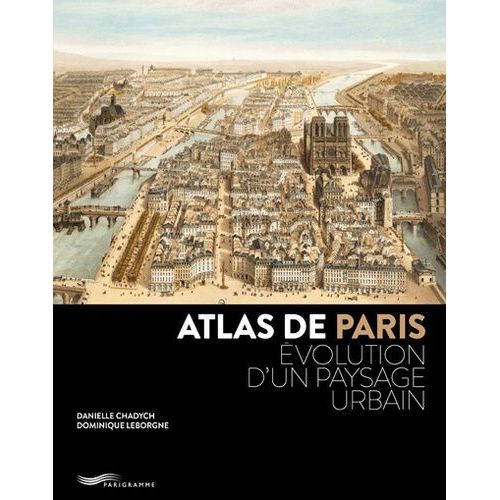 Atlas De Paris - Evolution D'un Paysage Urbain