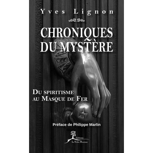 Chroniques Du Mystère - Du Spiritisme Au Masque De Fer