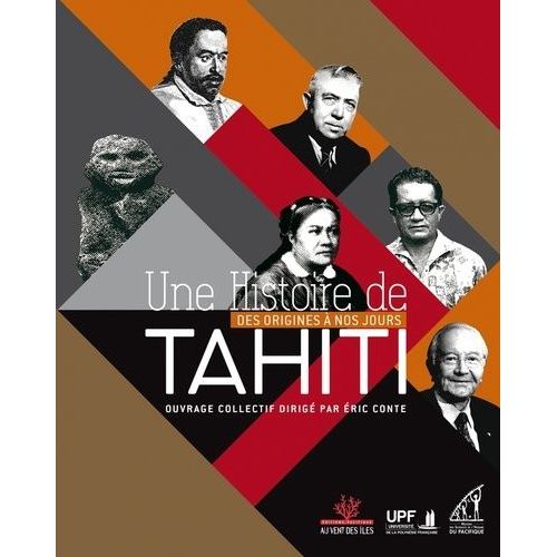 Une Histoire De Tahiti - Des Origines À Nos Jours