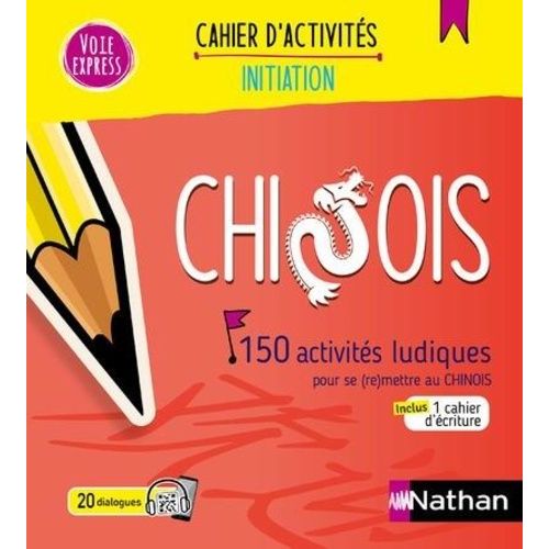 Chinois - 150 Activités Ludiques Pour Se (Re)Mettre Au Chinois, Avec 1 Cahier D'écriture