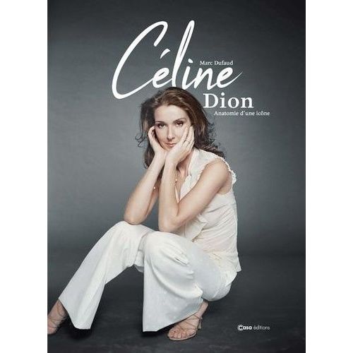 Céline Dion - Anatomie D'une Icône - D'enfant Prodige À Diva