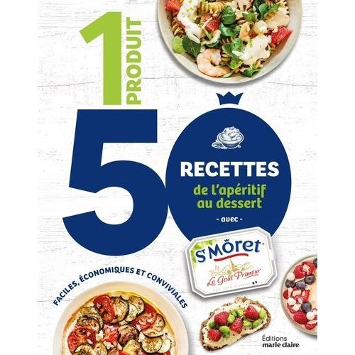 1 Produit 50 Recettes De L'apéritif Au Dessert Avec St Môret - Faciles, Économiques Et Conviviales