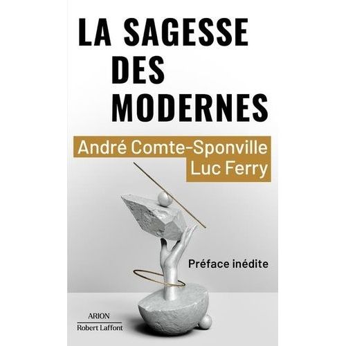 La Sagesse Des Modernes - Dix Questions Pour Notre Temps