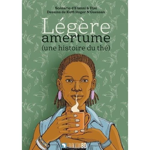 Légère Amertume - Une Histoire Du Thé