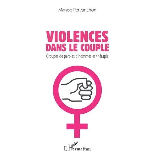 Violences Dans Le Couple - Groupes De Paroles D'hommes Et Thérapie