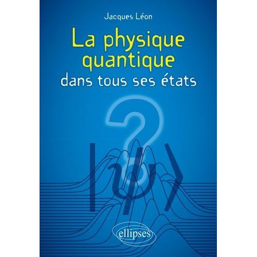 La Physique Quantique Dans Tous Ses États
