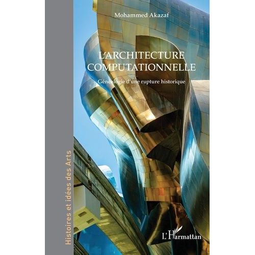 L'architecture Computationnelle - Généalogie D'une Rupture Historique