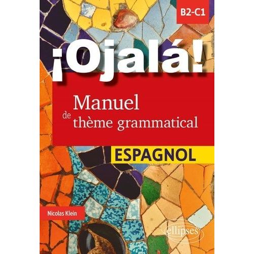 ¡Ojalá! Manuel De Thème Grammatical Espagnol - B2-C1