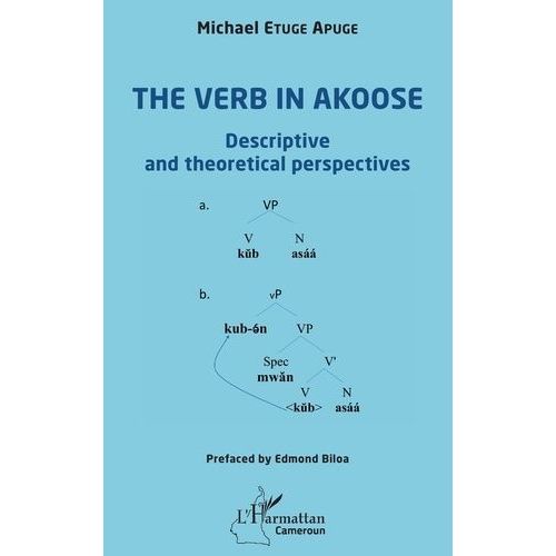 The Verb In Akoose - Descriptive And Theoretical Perspectives