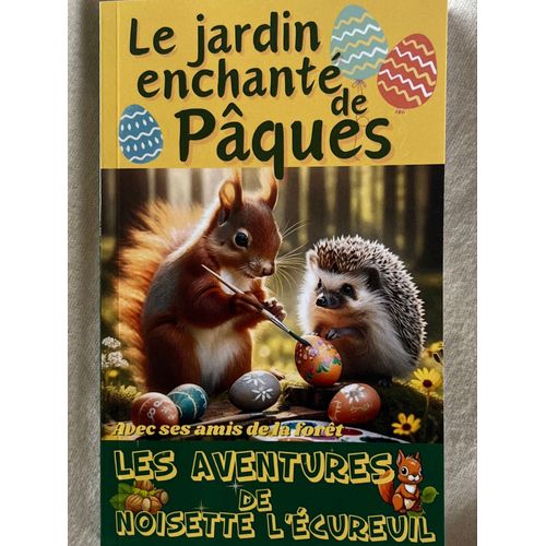Les Aventures De Noisette Lécureuil: Le Jardin Enchanté De Pâques | Un Conte Magique Avec Ses Amis De La Forêt (French Edition)