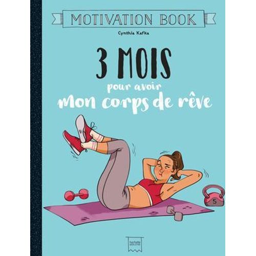 3 Mois Pour Avoir Mon Corps De Rêve