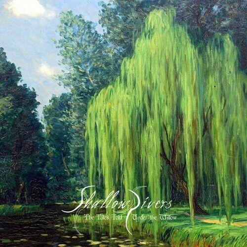Shallow Rivers - The Tales Told Under The Willow [Compact Discs]