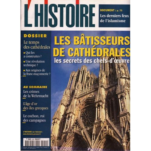 L'histoire N° 249 : Les Bâtisseurs De Cathédrales: Les Secrets Des Chefs-D'oeuvre