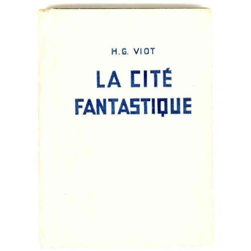 La Cité Fantastique. Une Extraordinaire Aventure Au Plus Curieux Pays Qui Soit