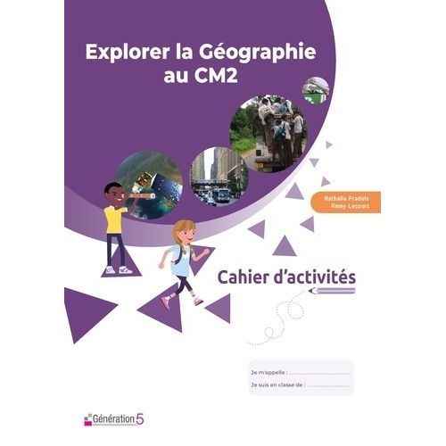 Explorer La Géographie Au Cm2 - Cahier D'activités